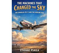 The Machines That Changed the Sky: The Douglas DC-3 and the Airline Age (Blueprints of the Modern Age)