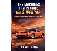 The Machines That Changed the Supercar: Lamborghini Miura and Mid-Engine Mythmaking