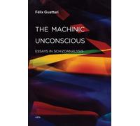 The Machinic Unconscious