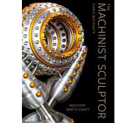 The Machinist Sculptor : Industry Meets Craft