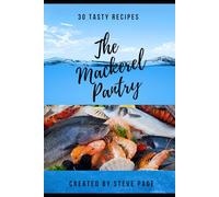 The Mackerel Pantry: 30 Tasty Recipe's (The Salt an Fresh Water Pantry)