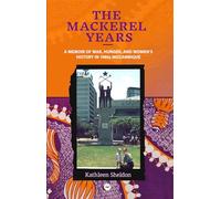 The Mackerel Years: A Memoir of War, Hunger, and Women's History in 1980s Mozambique