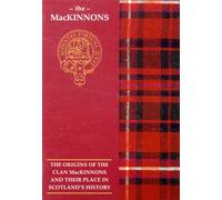 The MacKinnon : The Origins of the Clan MacKinnon and Their Place in History