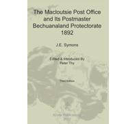 The Macloutsie Post Office and Its Postmaster, Bechuanaland Protectorate, 1892 (Postal History and Philately of Southern Africa)