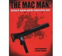 The Macman: Gordon B. Ingram and His Submachine Guns