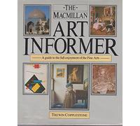 The Macmillan Art Informer: A Guide To The Full Enjoyment Of The Fine Arts