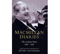 The Macmillan Diaries: The Cabinet Years 1950-57