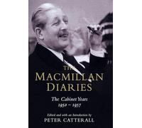 The Macmillan Diaries: The Cabinet Years 1950-57