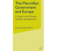 The Macmillan Government and Europe: A Study in the Process of Policy Development