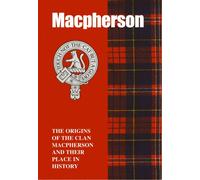 The MacPherson : The Origins of the Clan MacPherson and Their Place in History