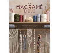 The Macrame Bible: The Complete Reference Guide to Macrame Knots, Patterns, Moti