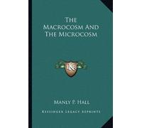 The Macrocosm and the Microcosm by Manly P Hall (2010-09-10)