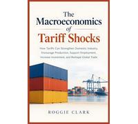 The Macroeconomics of Tariff Shocks: How Tariffs Can Strengthen Domestic Industry, Encourage Production, Support Employment, Increase Investment, and Reshape Global Trade