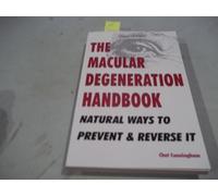 The Macular Degeneration Handbook: Natural Ways to Prevent & Reverse It