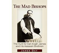 The Mad Bishops: The Hunt for Earl Anglin James and His Assassin Brethren