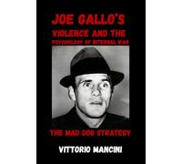 The Mad Dog Strategy: Joe Gallo’s Violence and the Psychology of Internal War