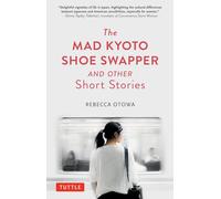 The Mad Kyoto Shoe Swapper and Other Short Stories