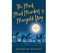 The Mad, Mad Murders of Marigold Way: A Novel