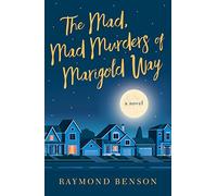 The Mad, Mad Murders of Marigold Way: A Novel