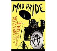 The Mad Pride: A Celebration of Mad Culture