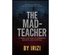 The Mad Professor (Part One): Secrets, Conspiracies, and Survival