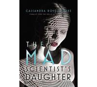 The Mad Scientist's Daughter by Cassandra Rose Clarke (English) Paperback Book
