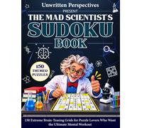 The Mad Scientist's Sudoku Book: 150 Extreme Brain Teasing Grids for Puzzle Lovers Who Want the Ultimate Mental Workout