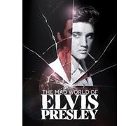 The Mad World Of Elvis Presley
