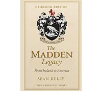 The Madden Family Legacy: From Ireland to America (Irish Genealogy)