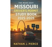 The Made Easy Missouri Drivers Permit Study Book 2025 - 2026: Comprehensive Study Guide with Practice Tests, Road Rules, and Step-by-Step Explanations