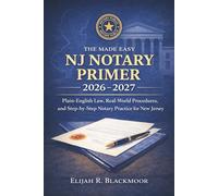 The Made Easy NJ Notary Primer 2026 - 2027: Plain-English Law, Real-World Procedures, and Step-by-Step Notary Practice for New Jersey