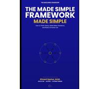 The Made Simple Framework: How to Think Clearly, Make Better Decisions, and Build a Smarter Life (The Made Simple Framework: Clear thinking for complex systems.)