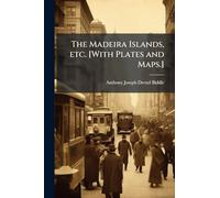 The Madeira Islands, etc. [With Plates and Maps.]