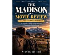 THE MADISON MOVIE REVIEW: THE UNOFFICIAL COMPANION An In-Depth Guide to Taylor Sheridan's Paramount+ Family Drama