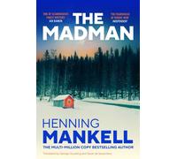 The Madman : A rediscovered classic from the multi-million copy bestselling author of the Wallander series