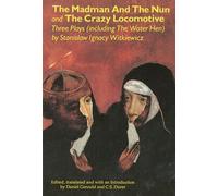 The Madman and the Nun and the Crazy Locomotive: Three Plays (including The Water Hen) (Applause Books)