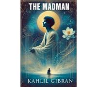 The Madman His Parables and Poems