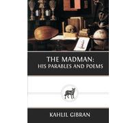 The Madman: His Parables and Poems