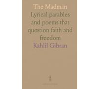 The Madman: Lyrical parables and poems that question faith and freedom