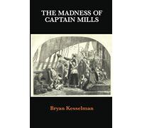The Madness of Captain Mills