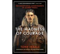 The Madness of Courage: The Exceptional Achievements of Gilbert Insall