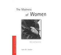 The Madness of Women: Myth and Experience (Women and Psychology)