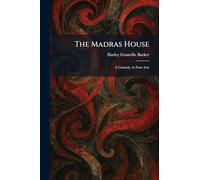 The Madras House: A Comedy, in Four Acts