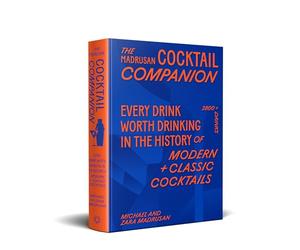 The Madrusan Cocktail Companion | Every drink worth drinking in the history of modern + classic cocktails: Every drink worth drinking in the history ... from 100 of the world's best bartenders