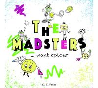 The Madsters Want Colour: Artist illustrated; Extra-Ordinary Comical-Characters Colouring Book For Creative Kids!