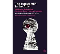 The Madwoman in the Attic: The Woman Writer and the Nineteenth-Century Literary Imagination (Veritas Paperbacks)