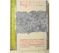 The Madwoman's Underclothes - Essays and Occasional Writings