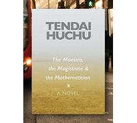 The Maestro, the Magistrate & the Mathematician (Modern African Writing)