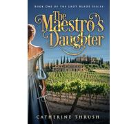 The Maestro's Daughter: 1 (The Lady Blade Series)