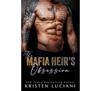 The Mafia Heir's Obsession: A Dark Arranged Marriage Mafia Romance (Mafia Obsession Series)
